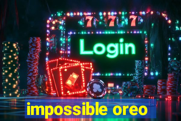 impossible oreo