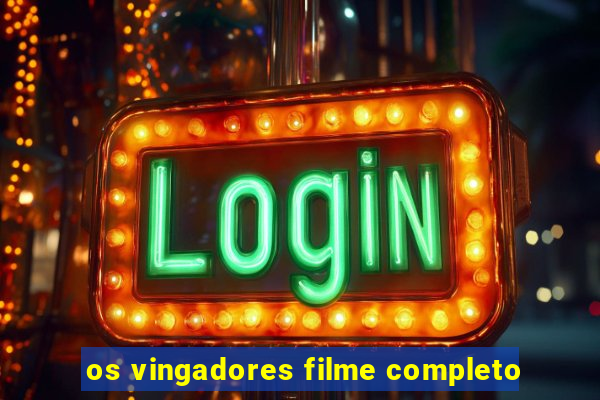 os vingadores filme completo