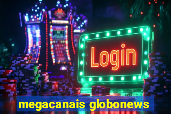 megacanais globonews