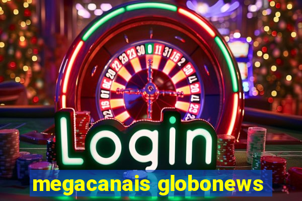 megacanais globonews