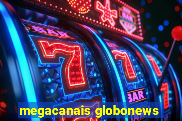 megacanais globonews
