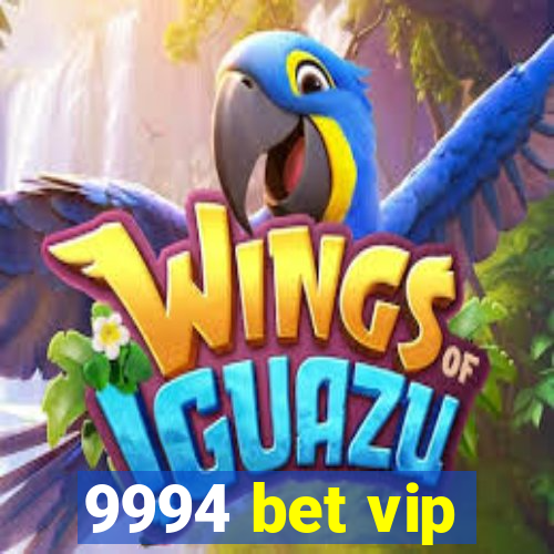 9994 bet vip