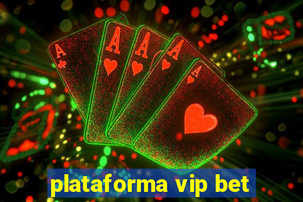 plataforma vip bet