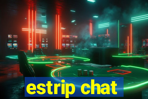 estrip chat