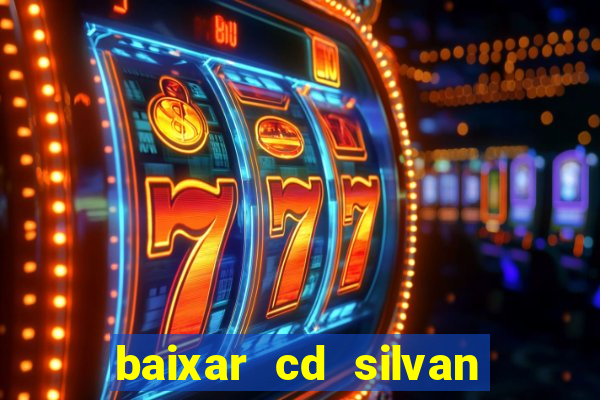 baixar cd silvan santos 茅 hoje
