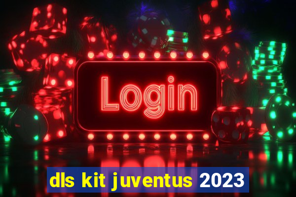 dls kit juventus 2023