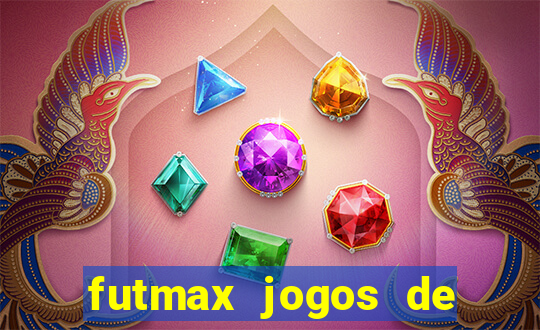 futmax jogos de hoje ao vivo