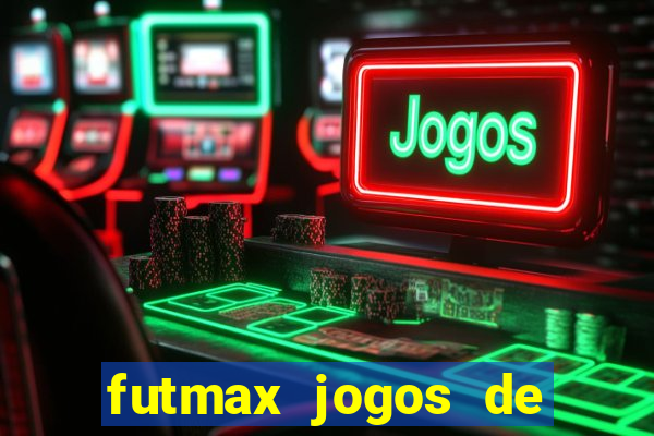 futmax jogos de hoje ao vivo