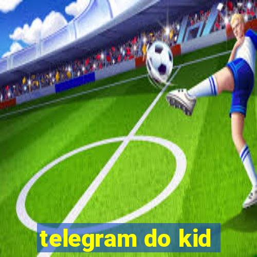 telegram do kid