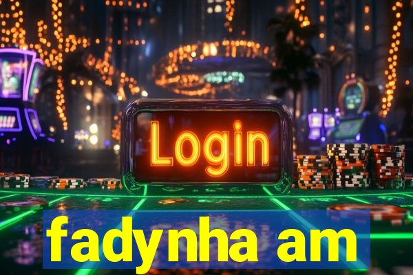 fadynha am