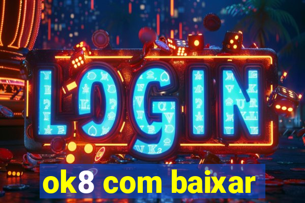 ok8 com baixar