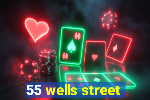 55 wells street