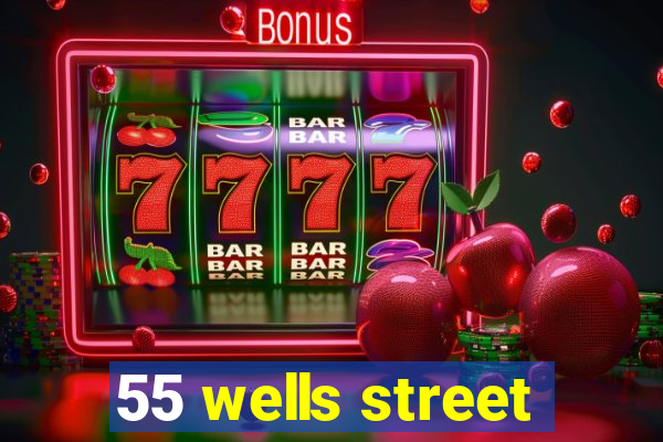 55 wells street