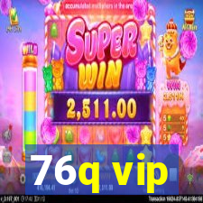 76q vip