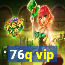 76q vip