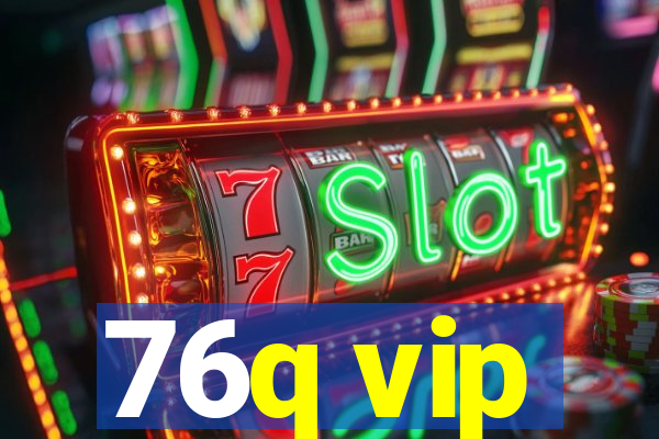 76q vip