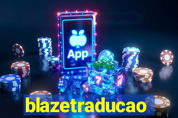 blazetraducao