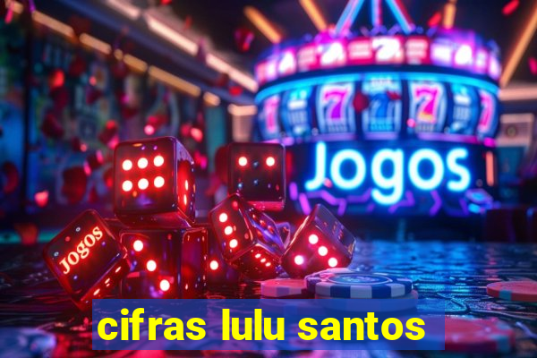 cifras lulu santos