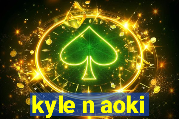 kyle n aoki