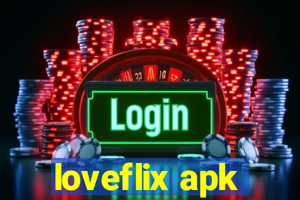 loveflix apk