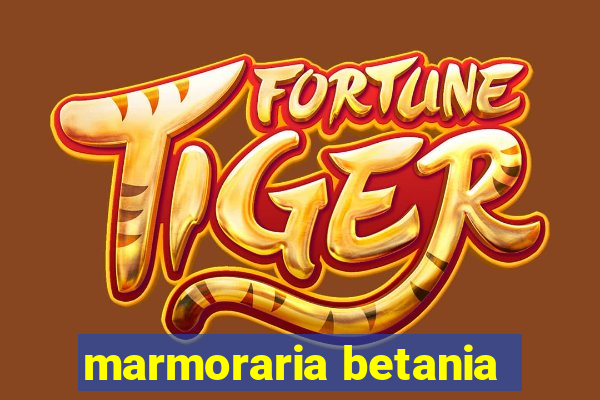 marmoraria betania