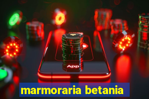 marmoraria betania