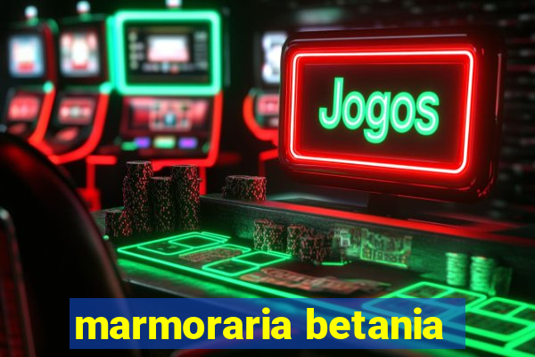 marmoraria betania