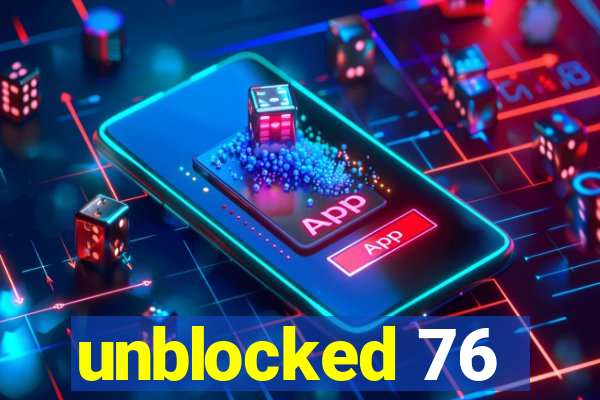 unblocked 76