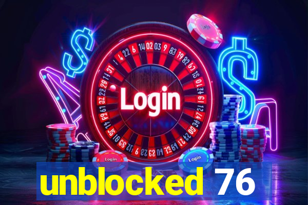unblocked 76