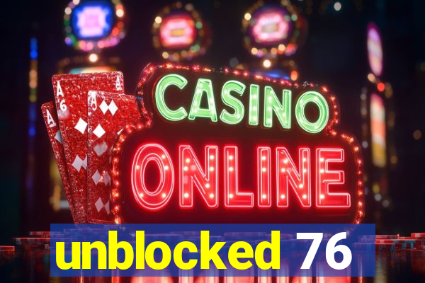 unblocked 76