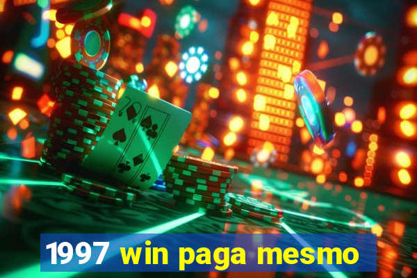1997 win paga mesmo