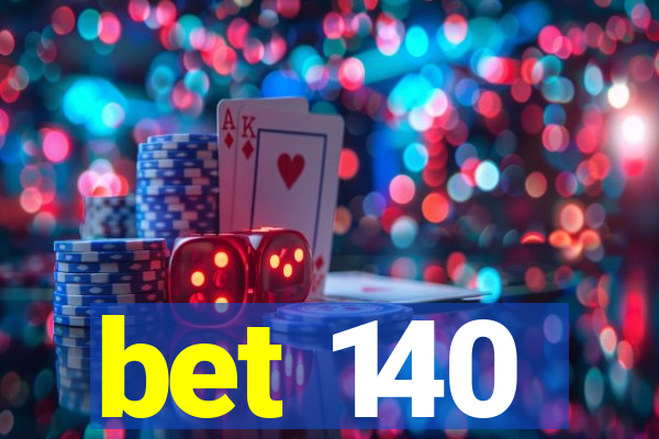 bet 140