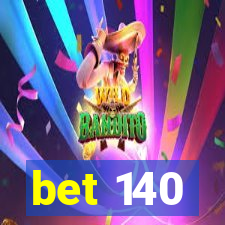 bet 140