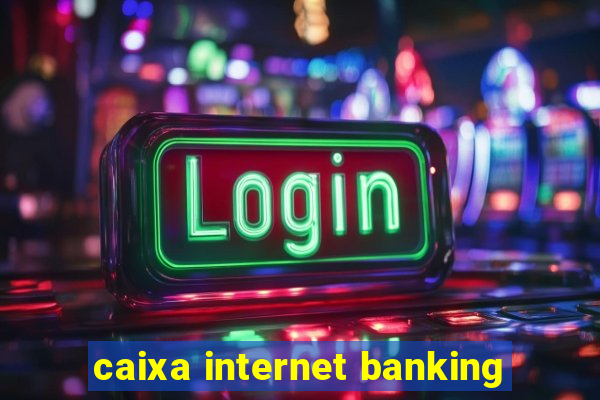 caixa internet banking