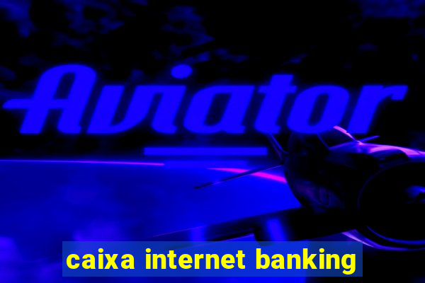 caixa internet banking