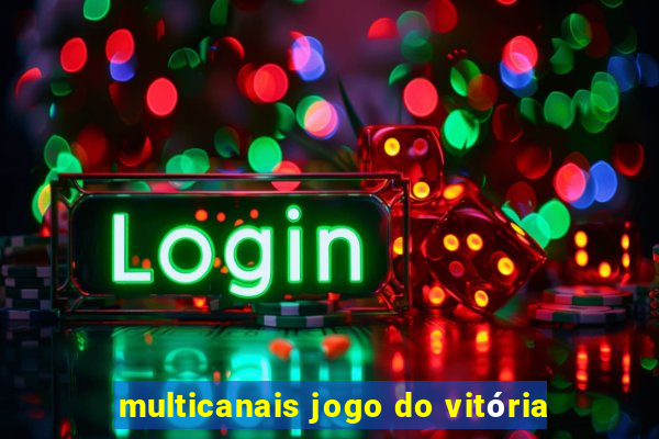 multicanais jogo do vitória