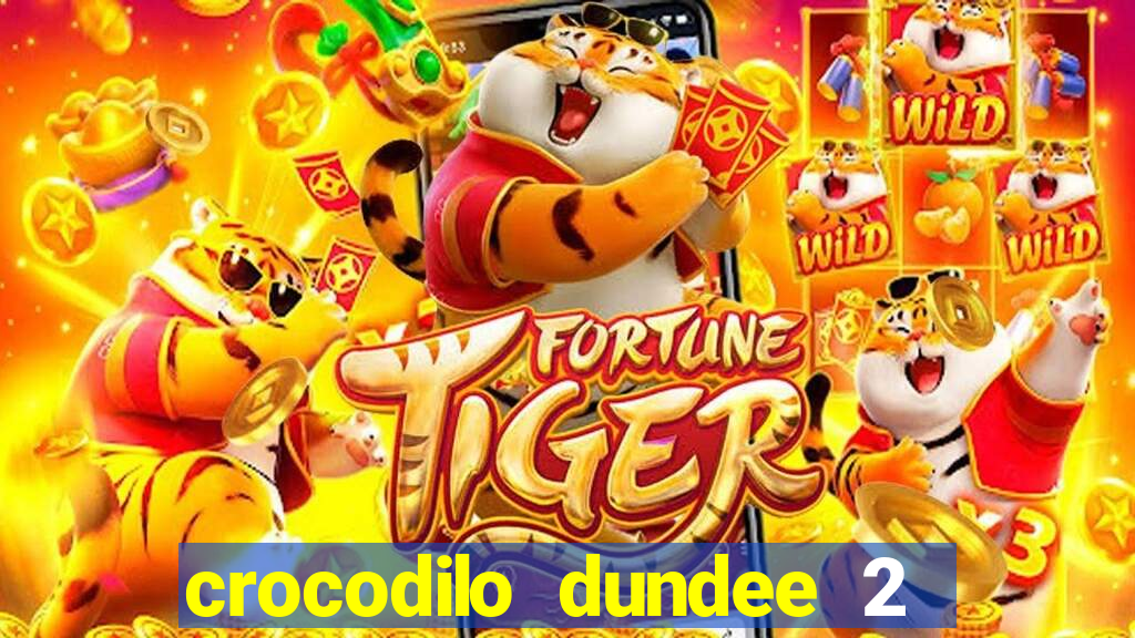 crocodilo dundee 2 filme completo dublado