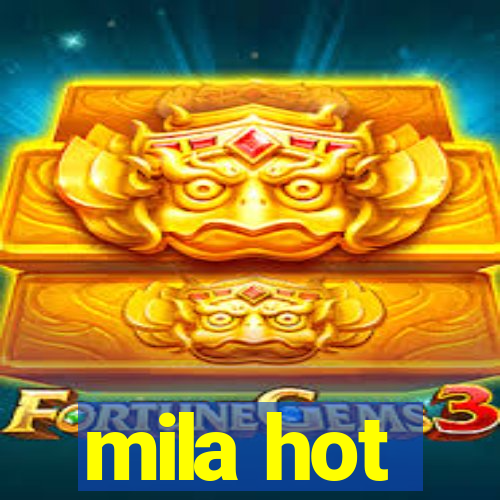 mila hot