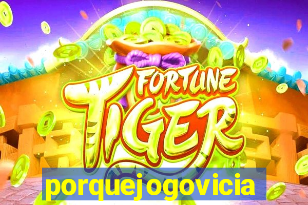 porquejogovicia