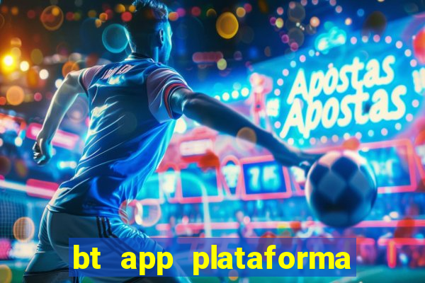 bt app plataforma de jogos