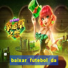 baixar futebol da hora 3.7