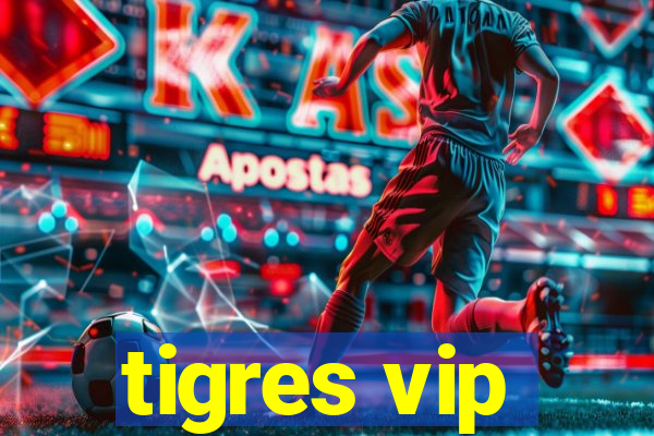 tigres vip