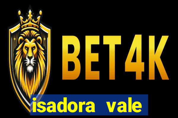 isadora vale reclame aqui