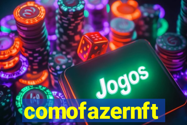comofazernft