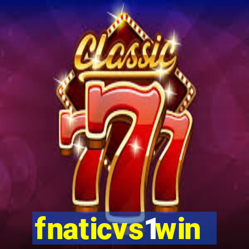 fnaticvs1win