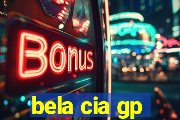 bela cia gp