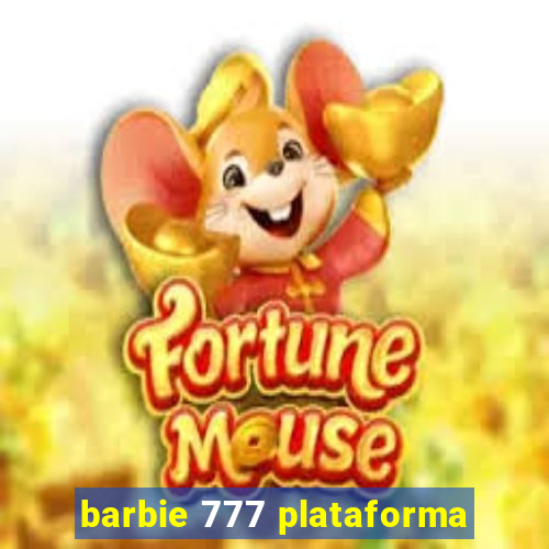 barbie 777 plataforma