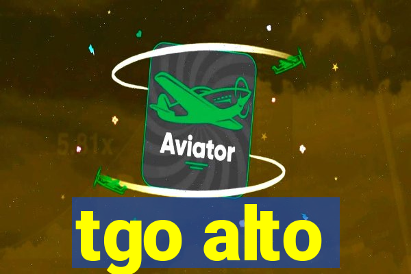 tgo alto