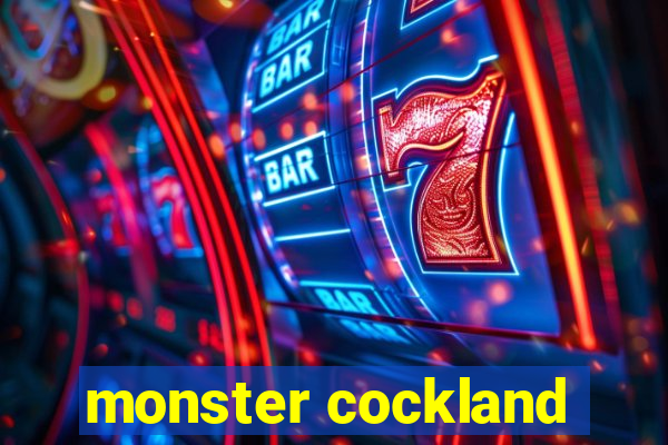 monster cockland