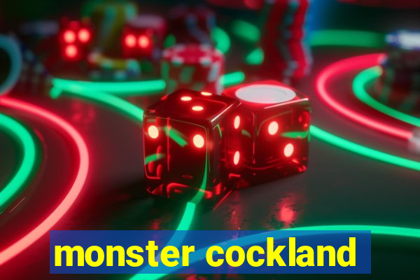 monster cockland
